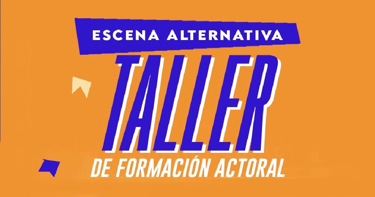 Taller de formación actoral escena alternativa dirigido por Yamil Sacín