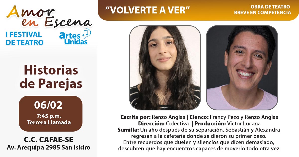 "Volverte a ver" De Renzo Anglas - 1er Festival de Teatro Artes Unidas "Amor en Escena" - Centro Cultural CAFAE SE - Av. Arequipa 2895 - San Isidro